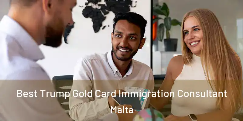  Best Trump Gold Card Immigration Consultant Malta