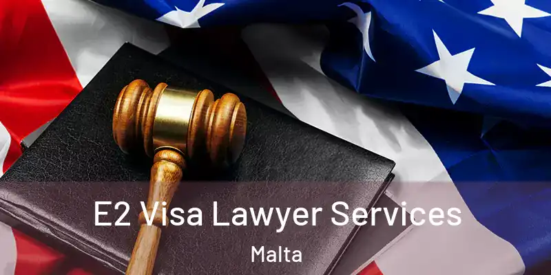  E2 Visa Lawyer Services Malta