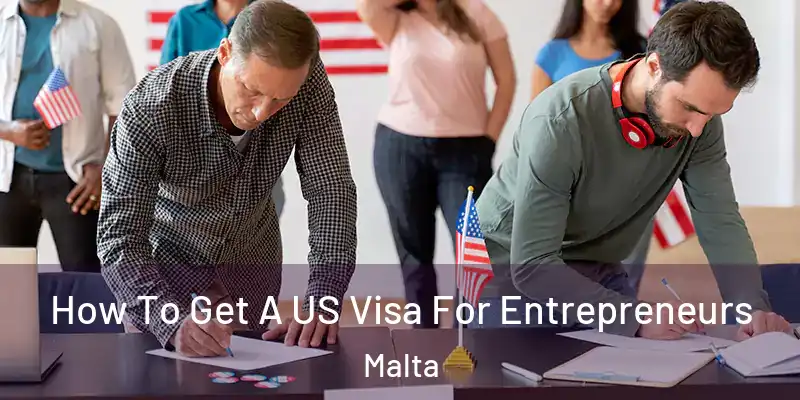  How To Get A US Visa For Entrepreneurs Malta