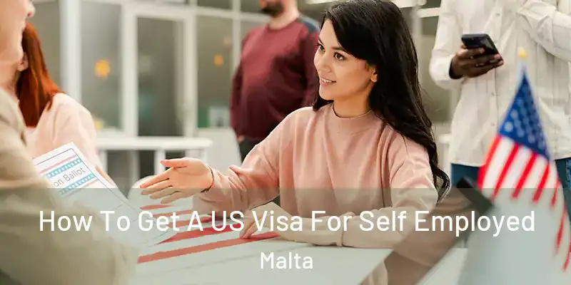  How To Get A US Visa For Self Employed Malta