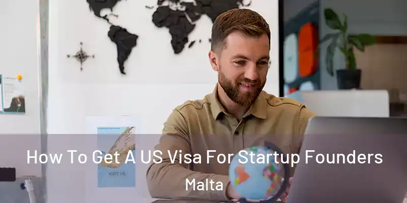  How To Get A US Visa For Startup Founders Malta