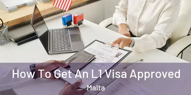  How To Get An L1 Visa Approved Malta