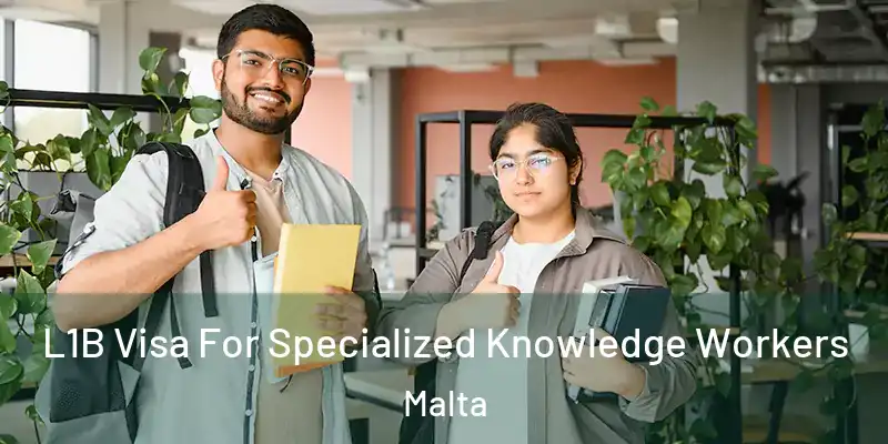  L1B Visa For Specialized Knowledge Workers Malta
