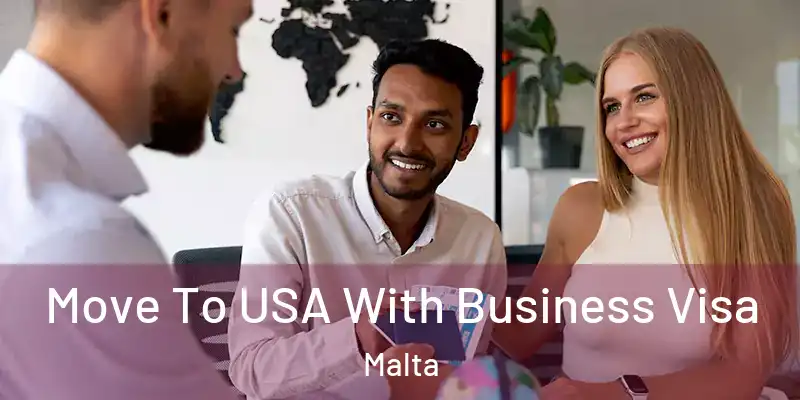  Move To USA With Business Visa Malta