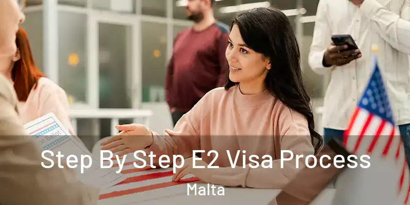  Step By Step E2 Visa Process Malta