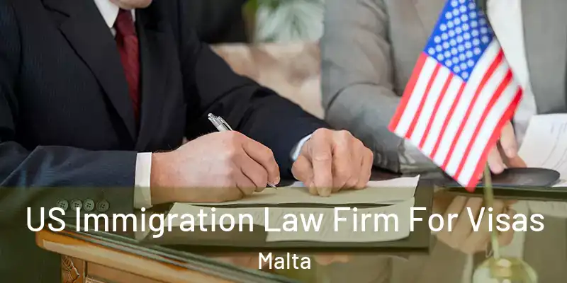  US Immigration Law Firm For Visas Malta