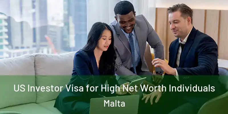  US Investor Visa for High Net Worth Individuals Malta