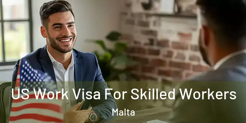  US Work Visa For Skilled Workers Malta