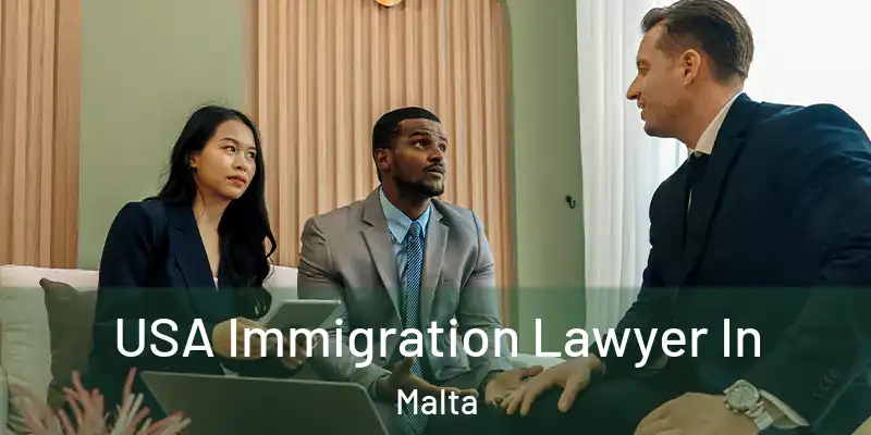  USA Immigration Lawyer In Malta